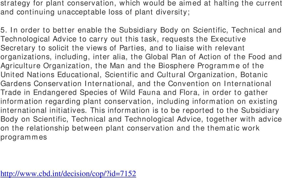 with relevant organizations, including, inter alia, the Global Plan of Action of the Food and Agriculture Organization, the Man and the Biosphere Programme of the United Nations Educational,