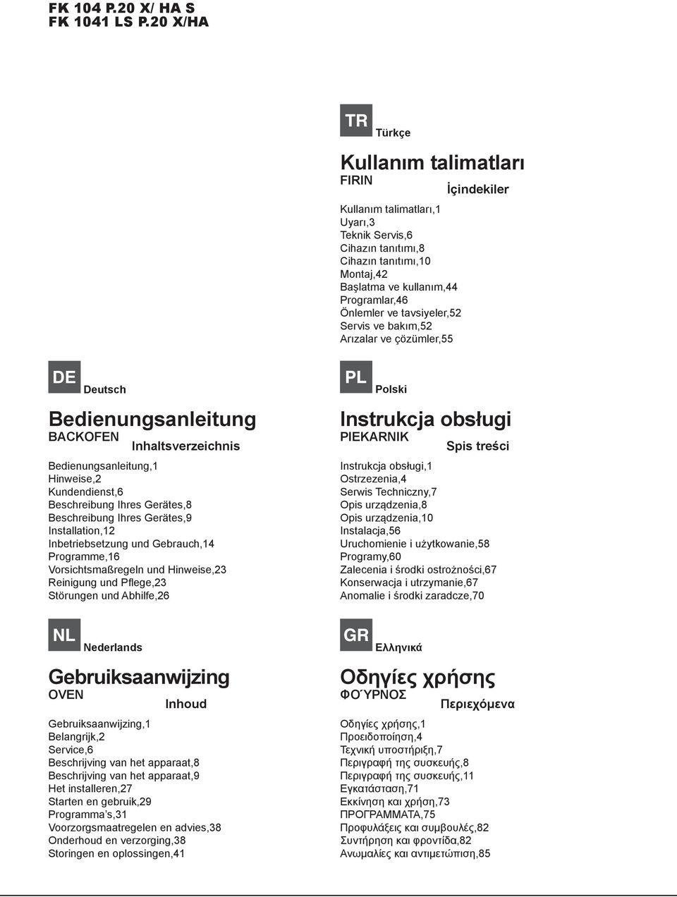 ve bakım,5 Arızalar ve çözümler,55 İçindekiler Deutsch Bedienungsanleitung BACKOFEN Inhaltsverzeichnis Bedienungsanleitung, Hinweise, Kundendienst,6 Beschreibung Ihres Gerätes,8 Beschreibung Ihres