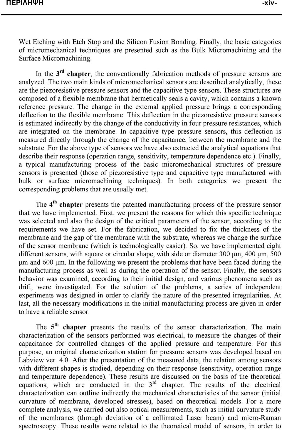 In the 3 rd chapter, the conventionally fabrication methods of pressure sensors are analyzed.