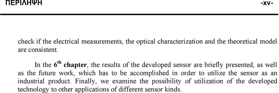 In the 6 th chapter, the results of the developed sensor are briefly presented, as well as the future work,