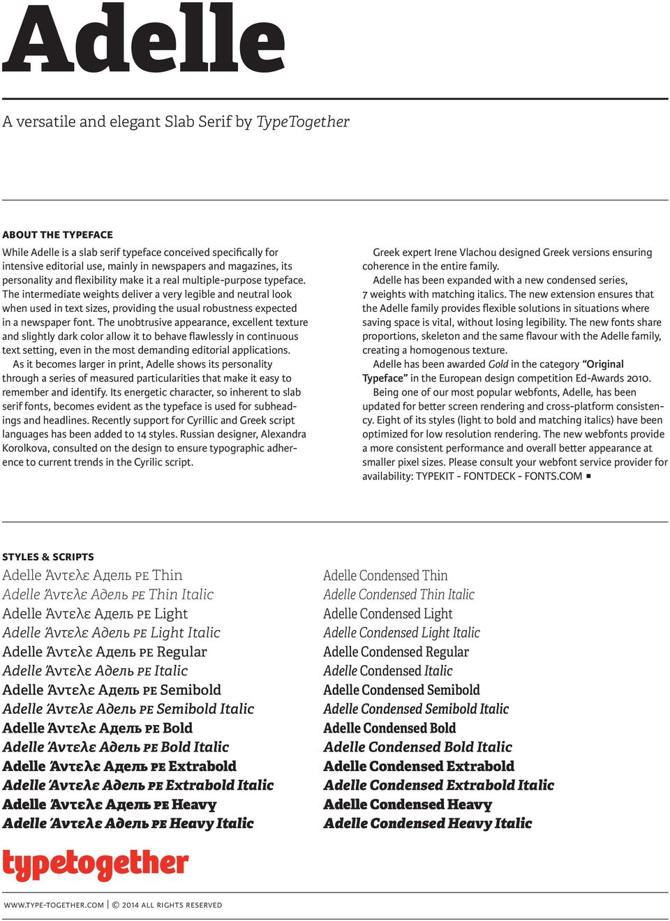 The intermediate weights deliver a very legible and neutral look when used in text sizes, providing the usual robustness expected in a newspaper font.