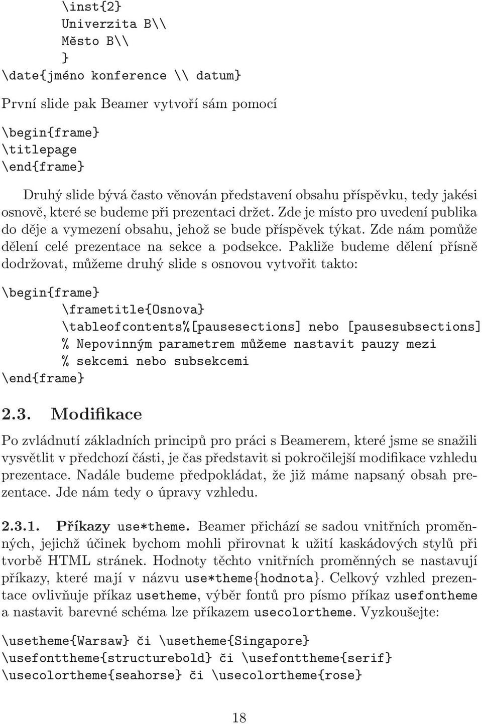 zdenámpomůže dělení celé prezentace na sekce a podsekce.