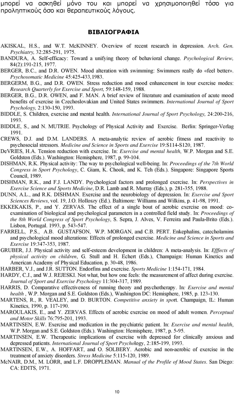 Mood alteration with swimming: Swimmers really do «feel better». Psychosomatic Medicine 45:425-433,1983. BERGERM, B.G., and D.R. OWEN.