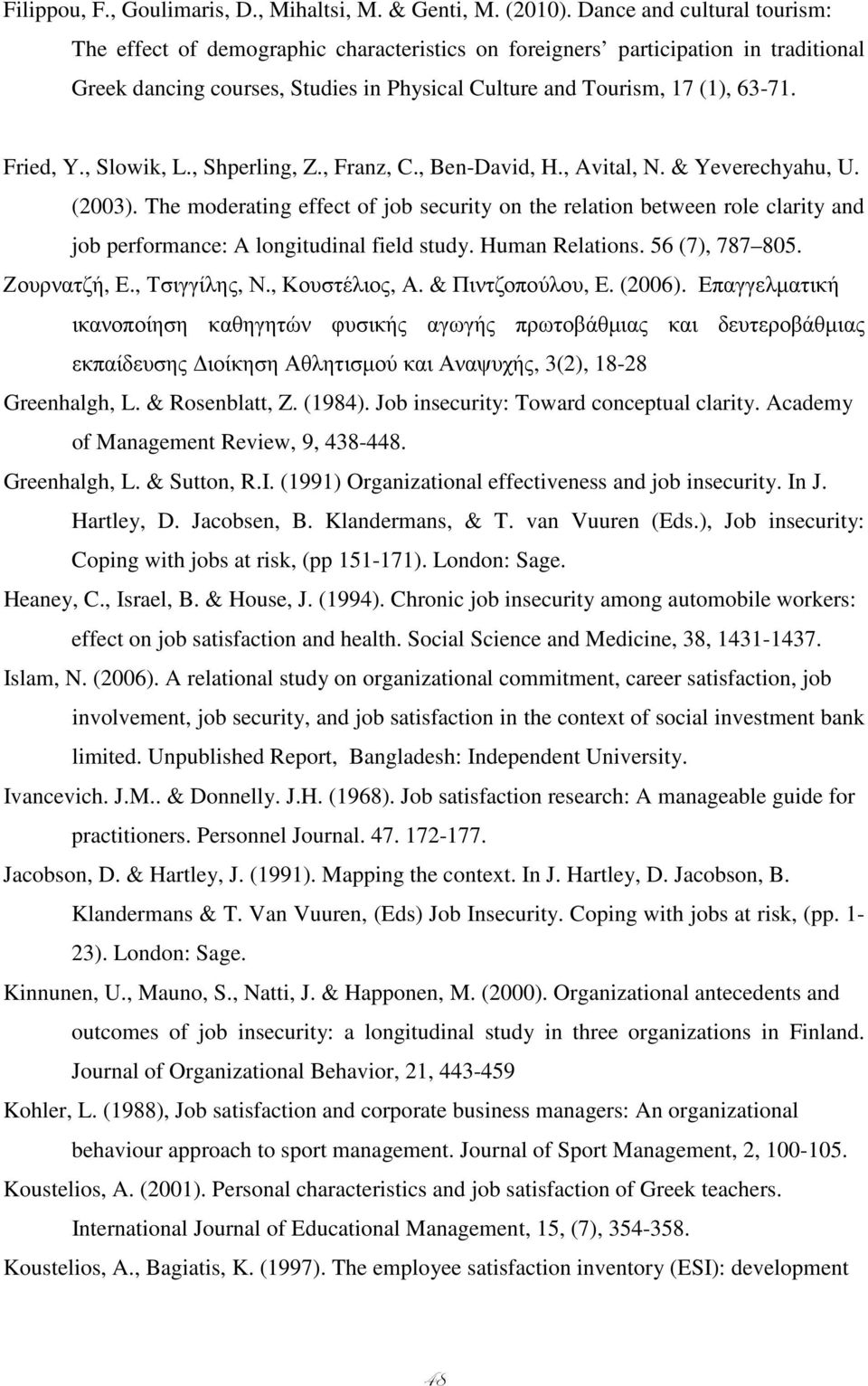 Fried, Y., Slowik, L., Shperling, Z., Franz, C., Ben-David, H., Avital, N. & Yeverechyahu, U. (2003).