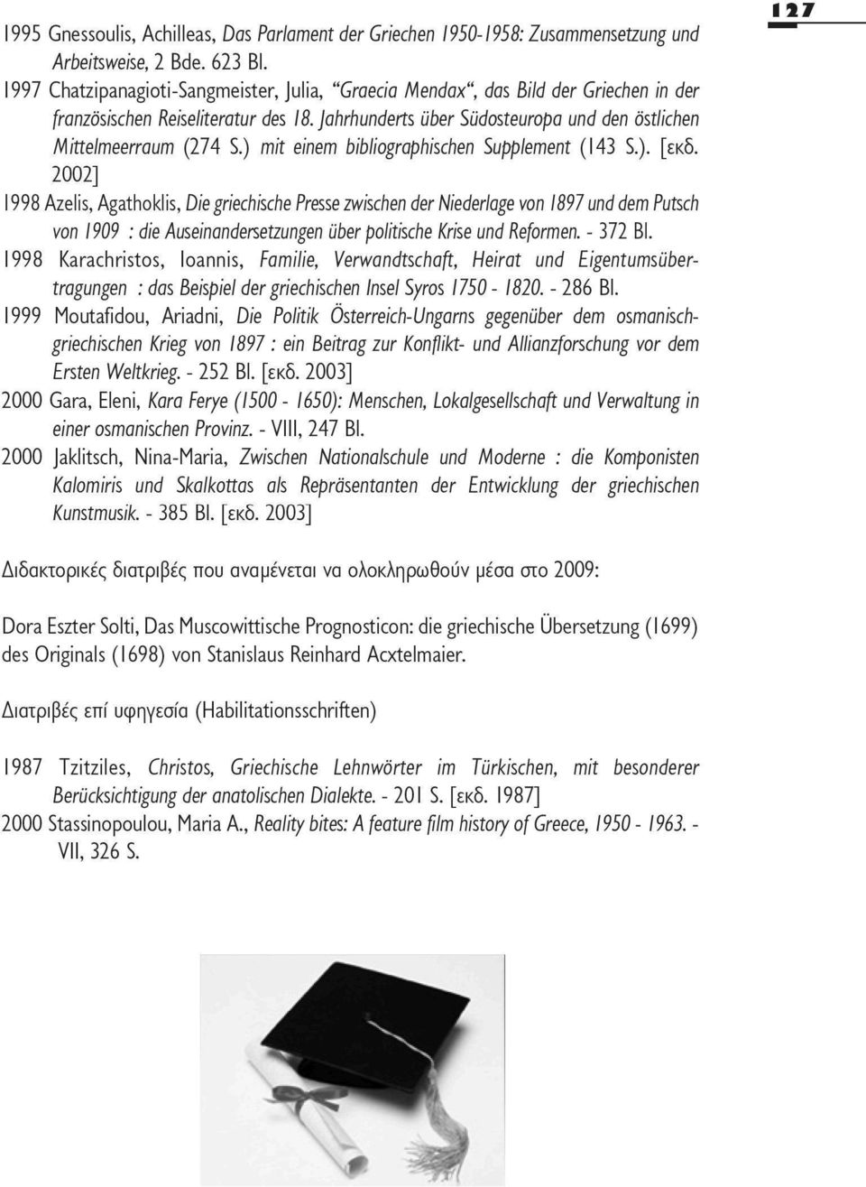 ) mit einem bibliographischen Supplement (143 S.). [εκδ.