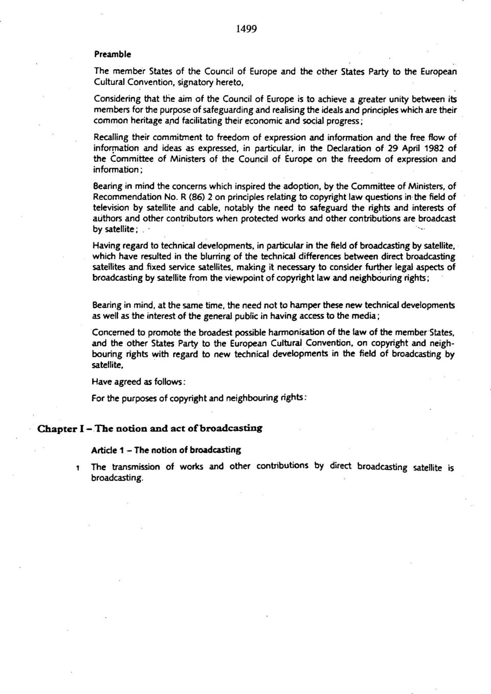 progress; Recalling their commitment to freedom of expression and information and the free flow of information and ideas as expressed, in particular, in the Declaration of 29 April 1982 of the