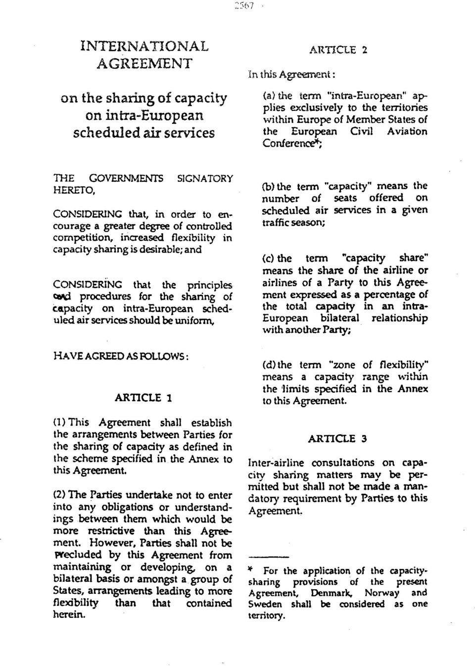 increased flexibility in capacity sharing is desirable; and CONSIDERING that the principles oa^i procedures for the sharing of capacity on intra-european scheduled air services should be uniform.