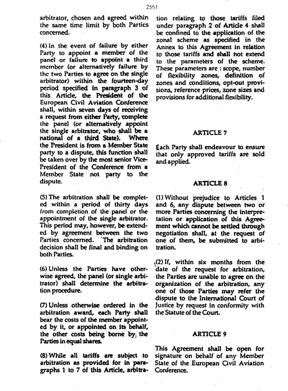 within the fourteen-day period specified in paragraph 3 of this Article, the President of the European Civil Aviation Conference shall, within seven days of receiving a request from either Party,