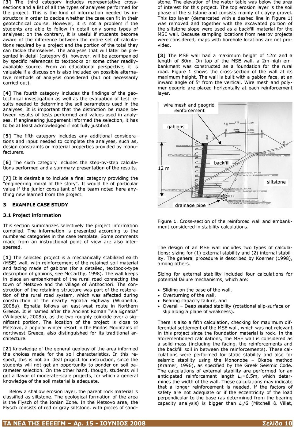 However, it is not a problem if the students are able to follow in detail only some types of analyses; on the contrary, it is useful if students become aware of the difference between the entire set