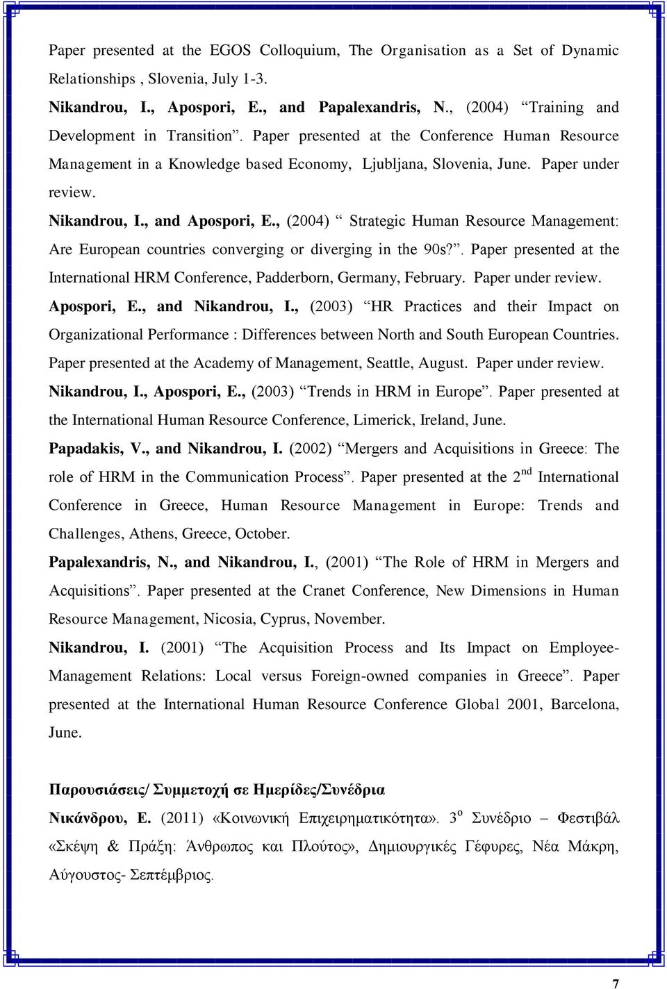 , and Apospori, E., (2004) Strategic Human Resource Management: Are European countries converging or diverging in the 90s?