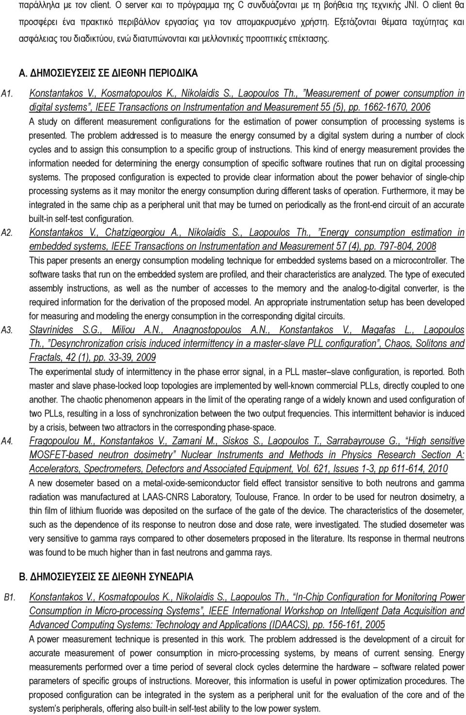 , Nikolaidis S., Laopoulos Th., Measurement of power consumption in digital systems, IEEE Transactions on Instrumentation and Measurement 55 (5), pp.