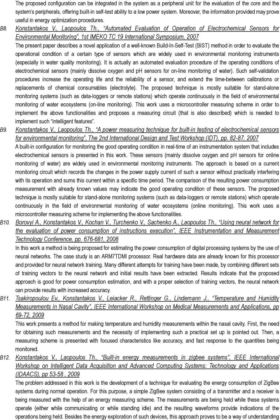 , Automated Evaluation of Operation of Electrochemical Sensors for Environmental Monitoring, 1st IMEKO TC 19 International Symposium, 2007 The present paper describes a novel application of a