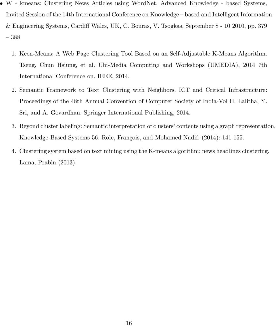 Tsogkas, September 8-10 2010, pp. 379 388 1. Keen-Means: A Web Page Clustering Tool Based on an Self-Adjustable K-Means Algorithm. Tseng, Chun Hsiung, et al.