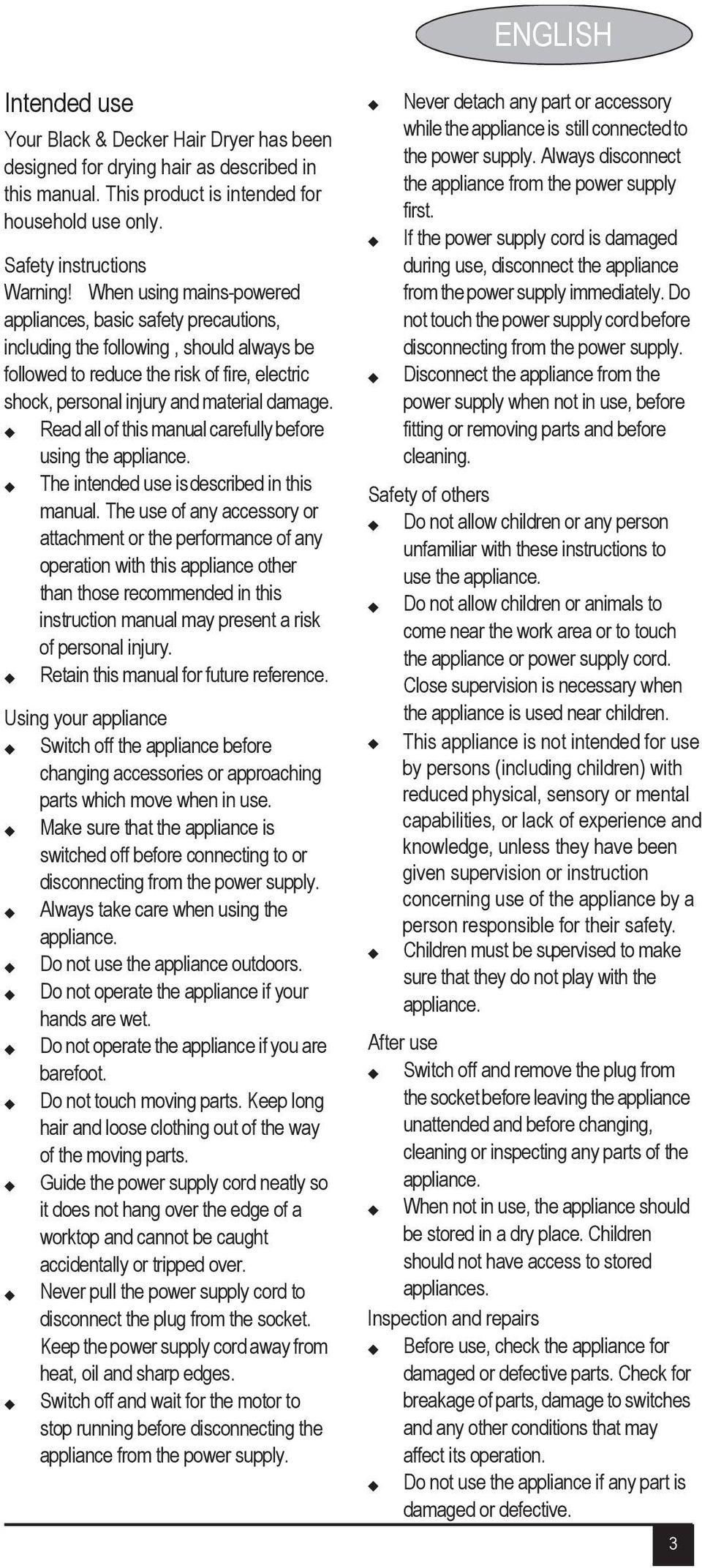 Read all of this manual carefully before using the appliance. The intended use is described in this manual.