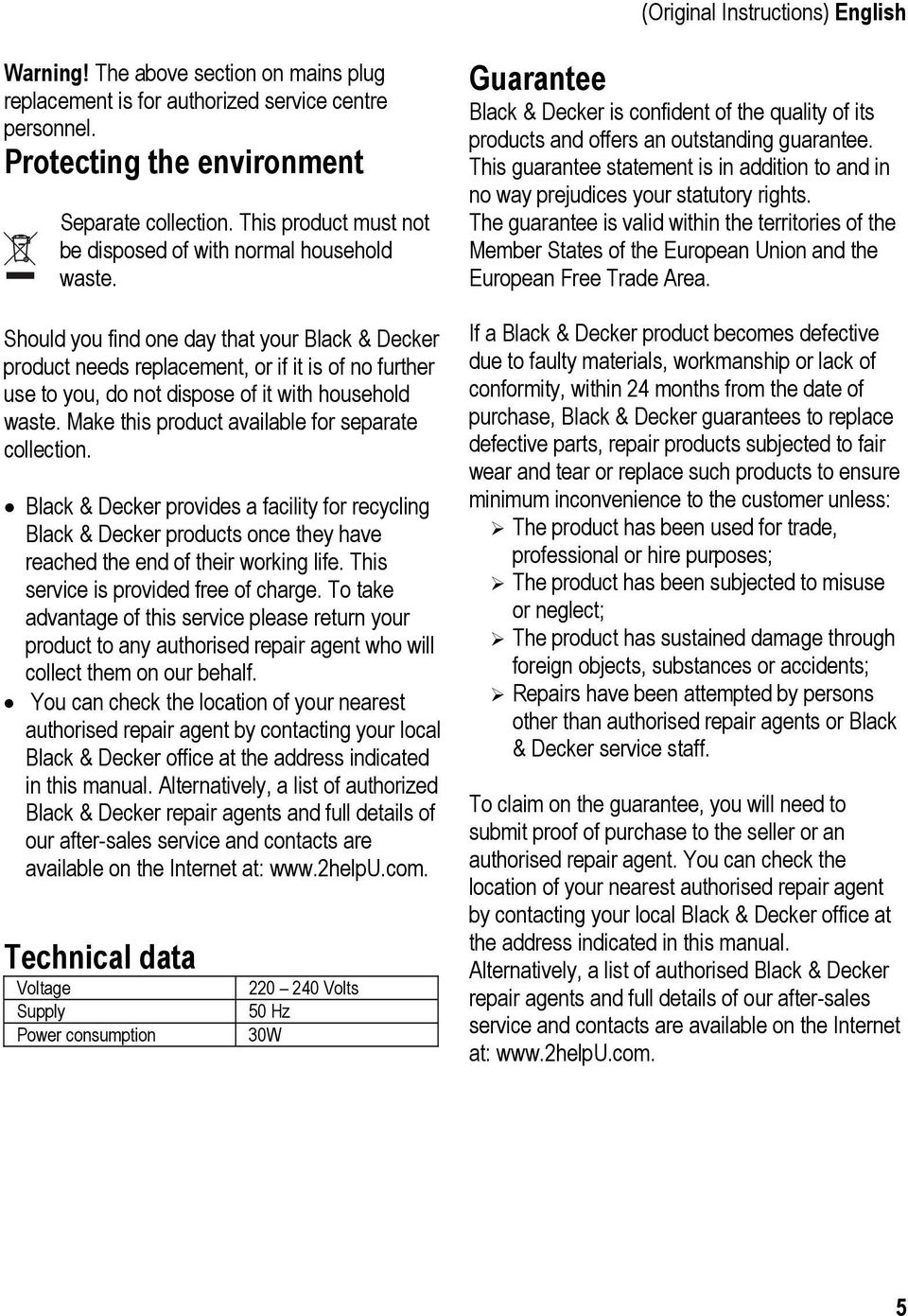 Should you find one day that your Black & Decker product needs replacement, or if it is of no further use to you, do not dispose of it with household waste.