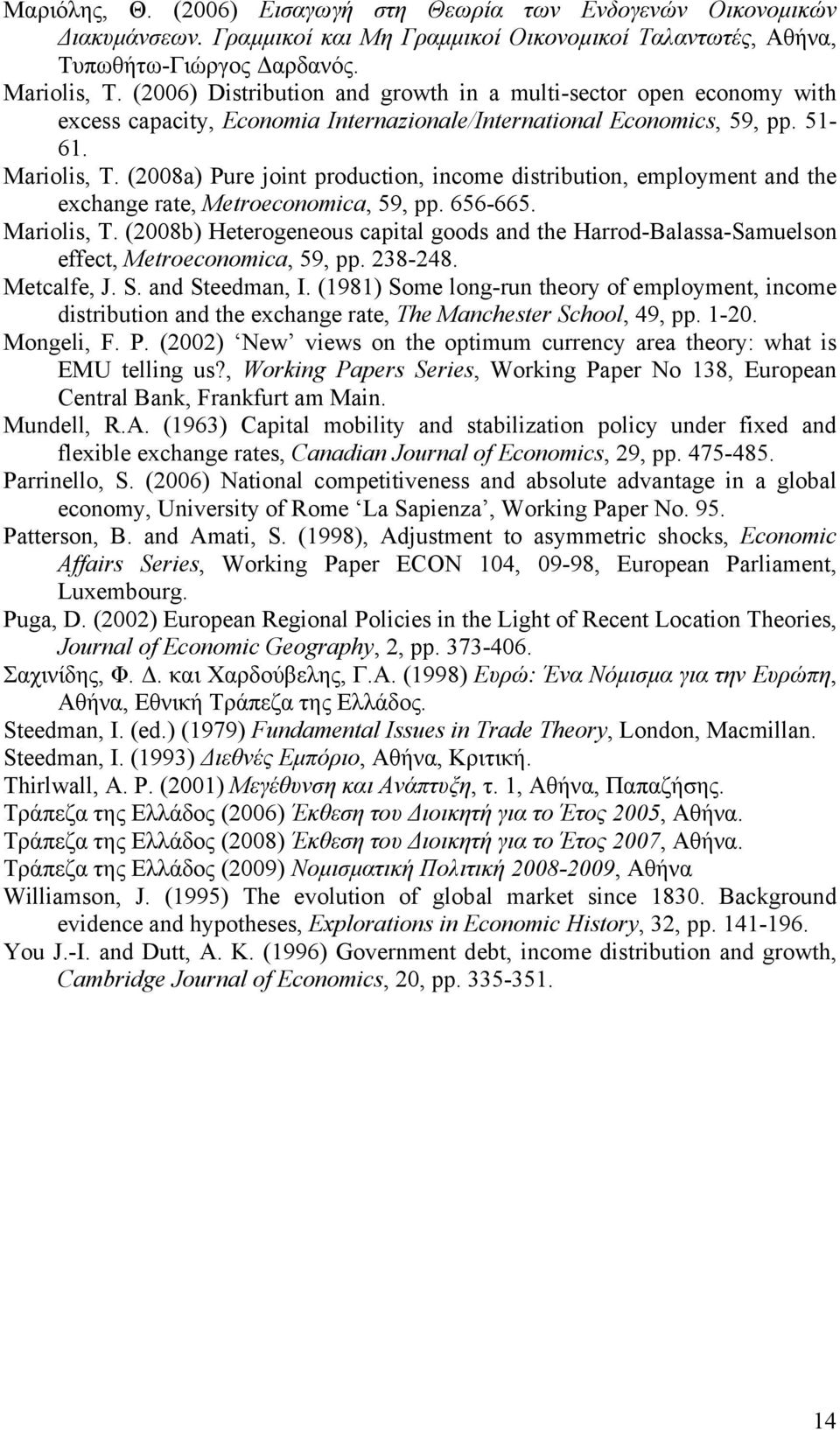 (2008a) Pure joint production, income distribution, employment and the exchange rate, Metroeconomica, 59, pp. 656-665. Mariolis, T.