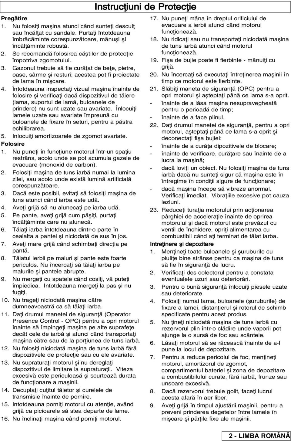 Întotdeauna inspecta i vizual ma ina înainte de folosire i verifica i dac\ dispozitivul de t\iere (lama, suportul de lam\, buloanele de prindere) nu sunt uzate sau avariate.