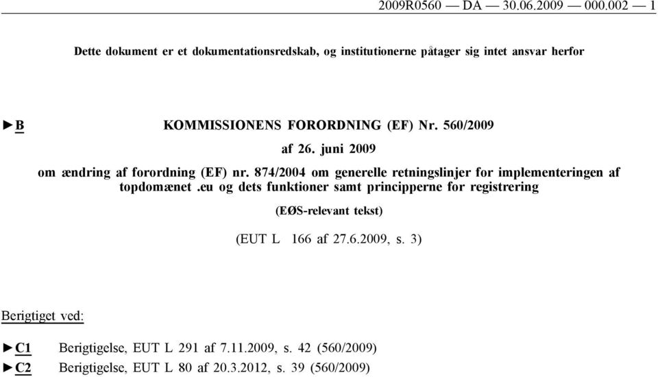 Nr. 560/2009 af 26. juni 2009 om ændring af forordning (EF) nr.