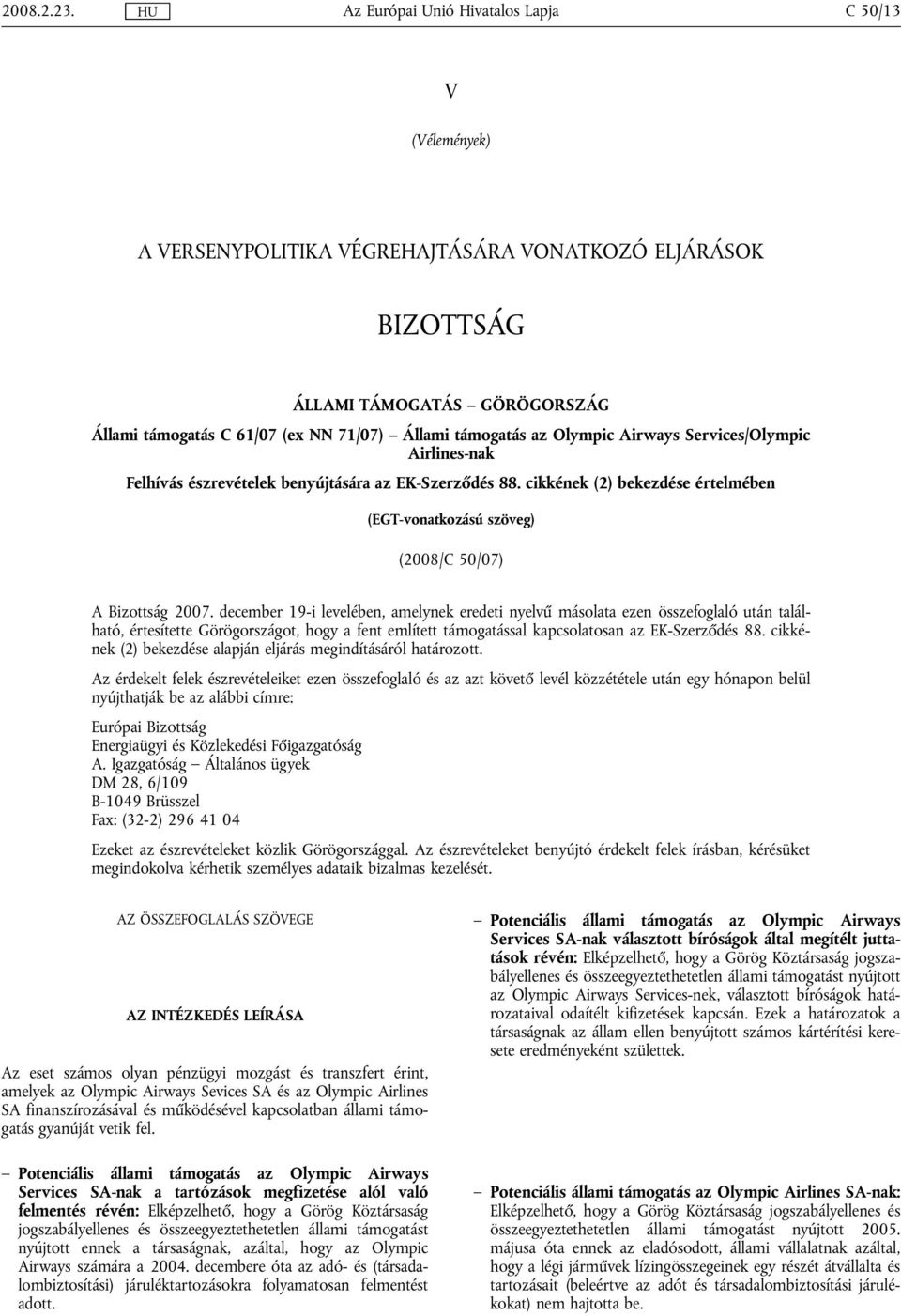 Services/Olympic Airlines-nak Felhívás észrevételek benyújtására az EK-Szerződés 88. cikkének (2) bekezdése értelmében (EGT-vonatkozású szöveg) (2008/C 50/07) A Bizottság 2007.