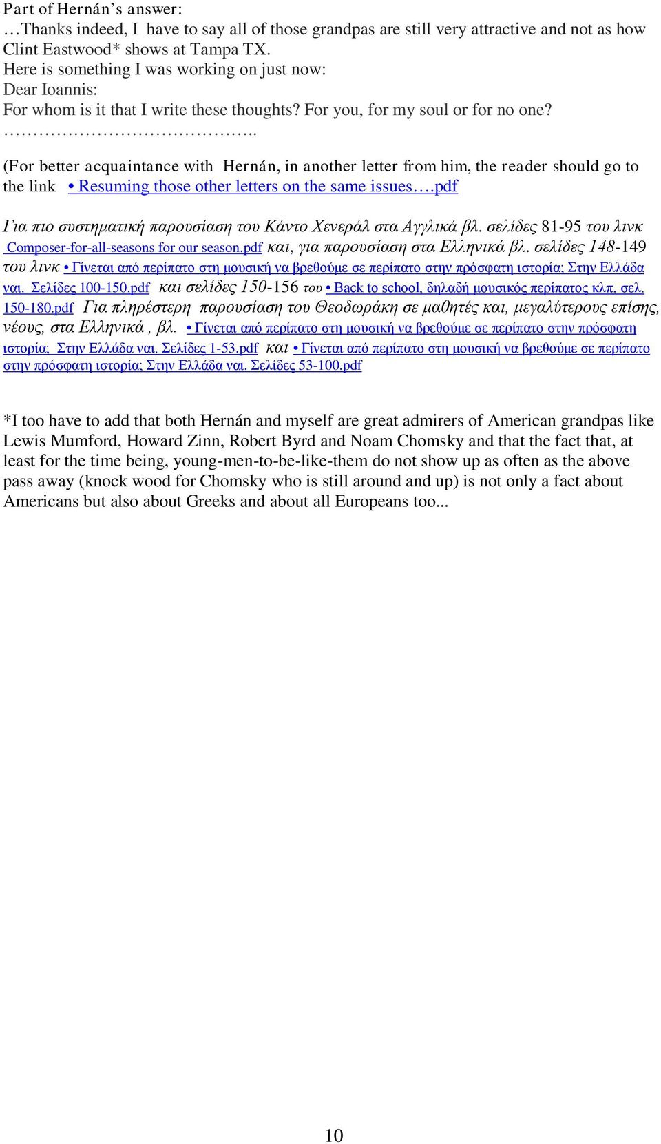 .. (For better acquaintance with Hernán, in another letter from him, the reader should go to the link Resuming those other letters on the same issues.