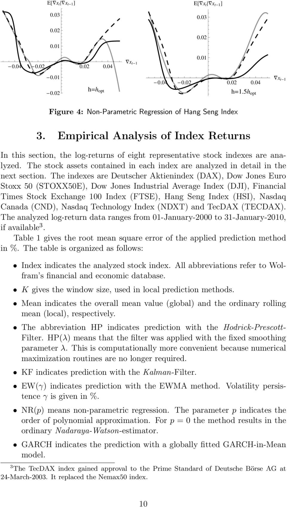 The stock assets contained in each index are analyzed in detail in the next section.