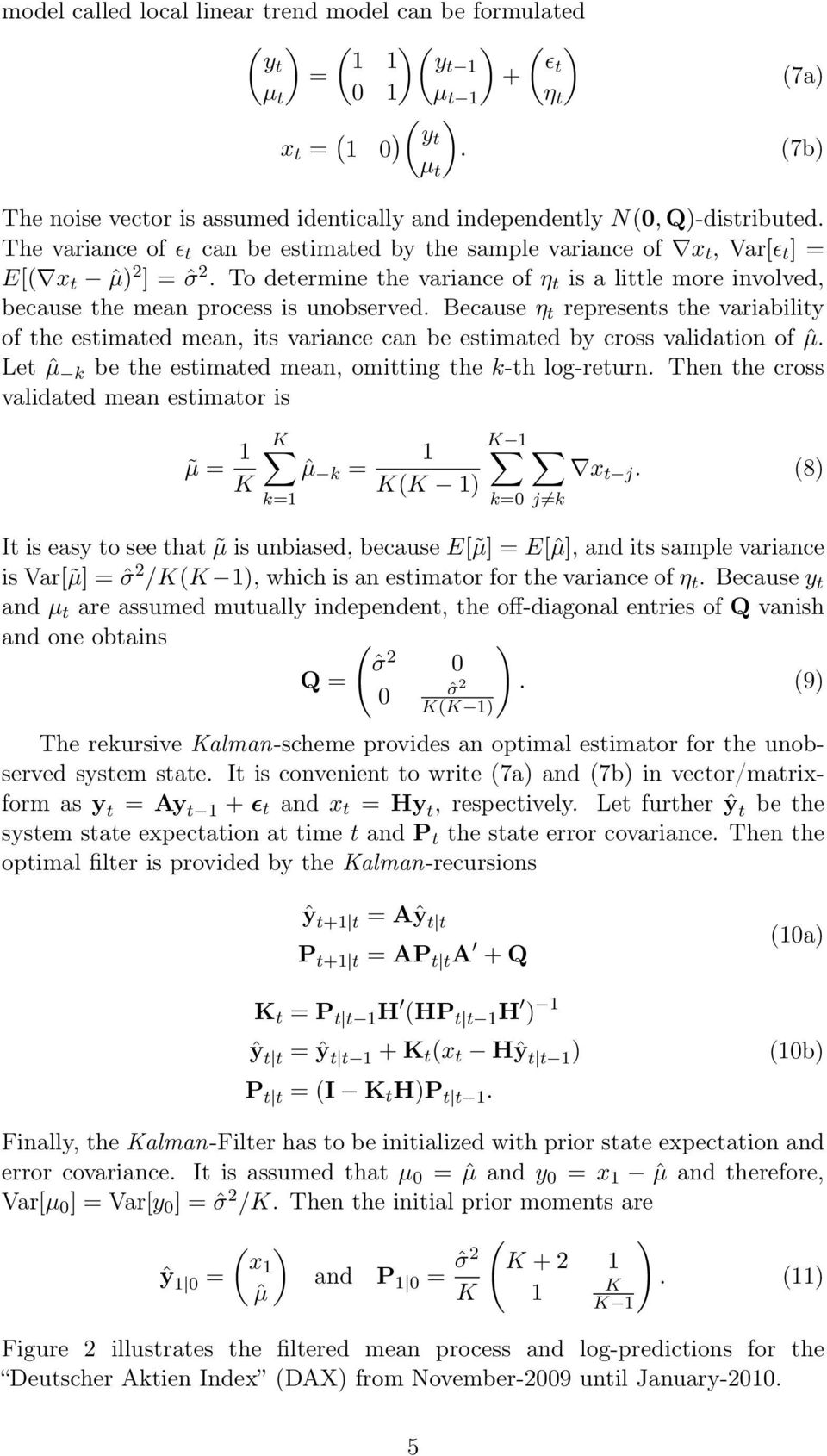 To determine the variance of η t is a little more involved, because the mean process is unobserved.