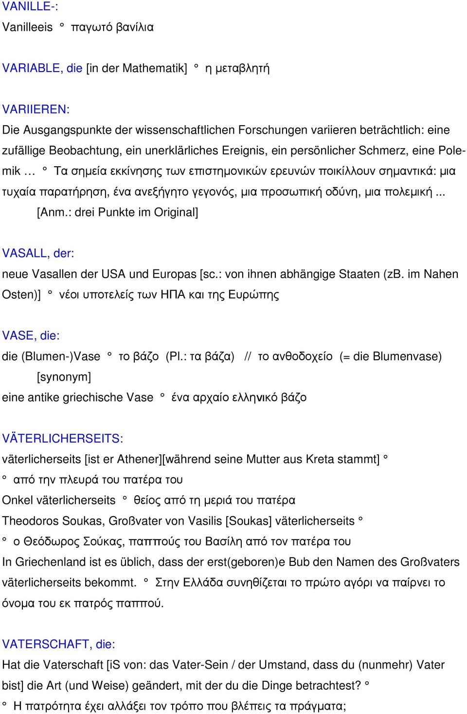 οδύνη, µια πολεµική... [Anm.: drei Punkte im Original] VASALL, der: neue Vasallen der USA und Europas [sc.: von ihnen abhängige Staaten (zb.