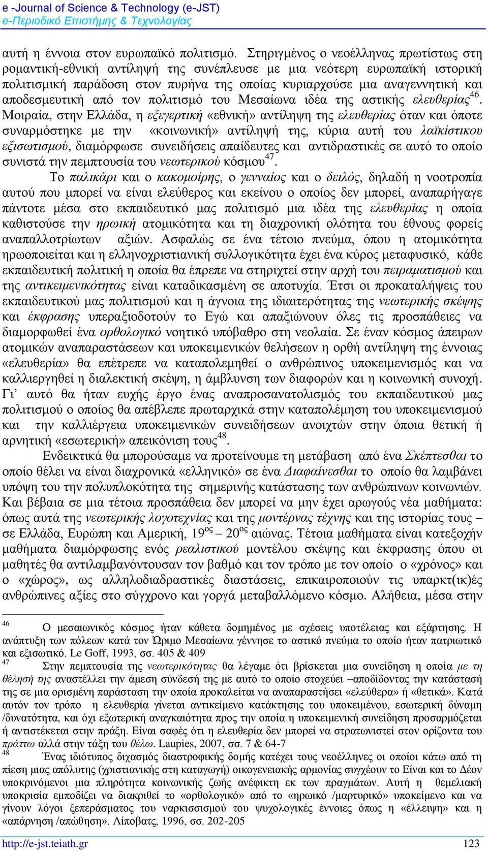 αποδεσμευτική από τον πολιτισμό του Μεσαίωνα ιδέα της αστικής ελευθερίας 46.