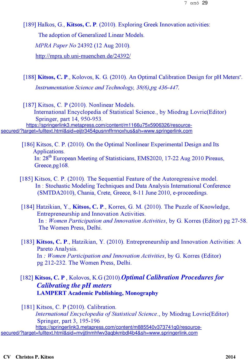 Nonlinear Models. International Encyclopedia of Statistical Science., by Miodrag Lovric(Editor) Springer, part 14, 950-953. https://springerlink3.metapress.