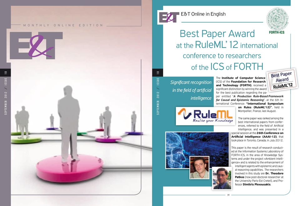 distinction by winning the award for the best publication regarding the paper entitled A Production Rule-Based Framework for Causal and Epistemic Reasoning, at the 6th International Conference: