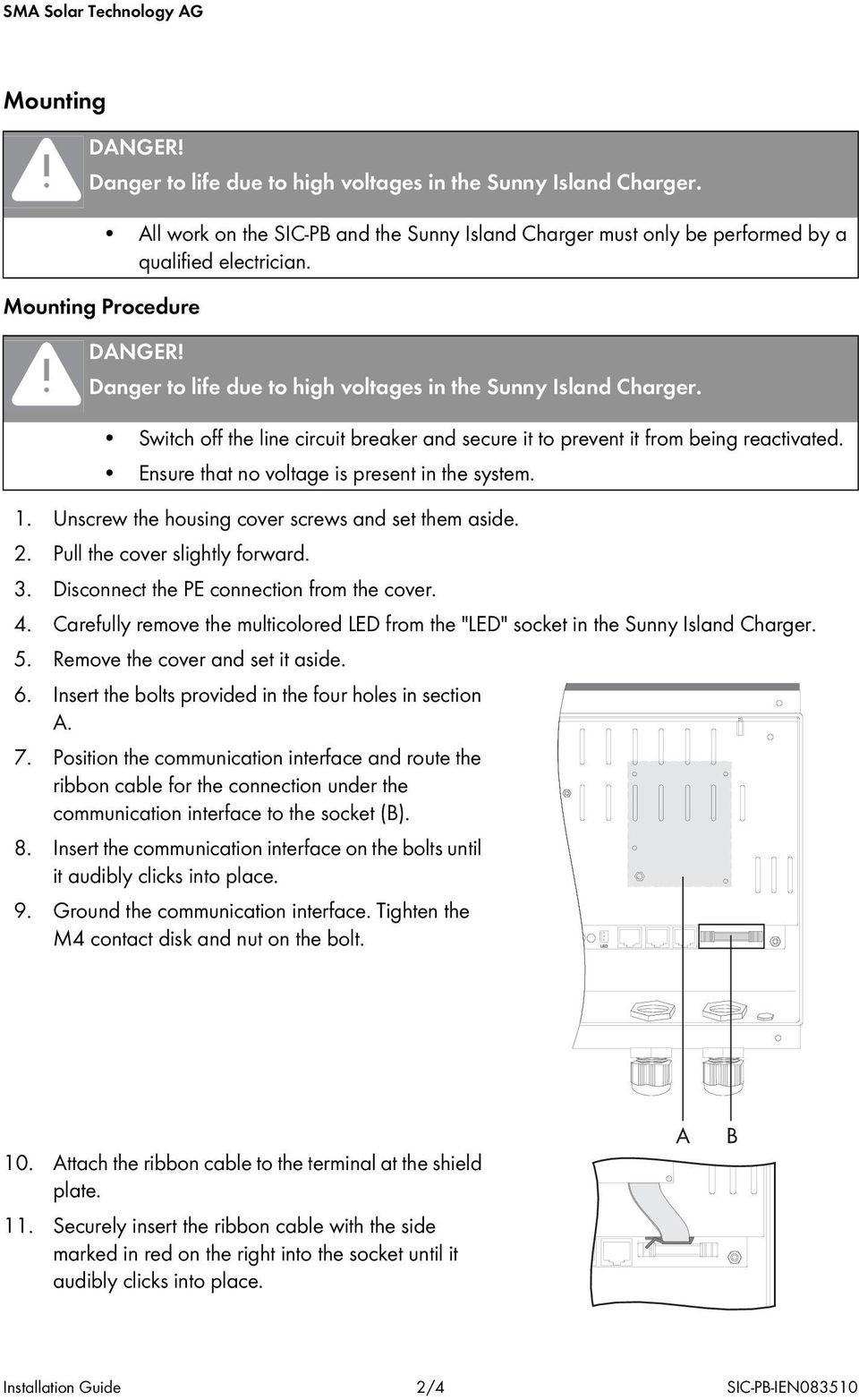 Switch off the line circuit breaker and secure it to prevent it from being reactivated. Ensure that no voltage is present in the system. 1. Unscrew the housing cover screws and set them aside. 2.