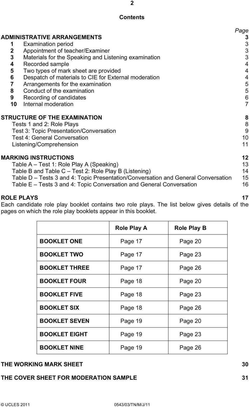 moderation 7 STRUCTURE OF THE EXAMINATION 8 Tests 1 and 2: Role Plays 8 Test 3: Topic Presentation/Conversation 9 Test 4: General Conversation 10 Listening/Comprehension 11 MARKING INSTRUCTIONS 12