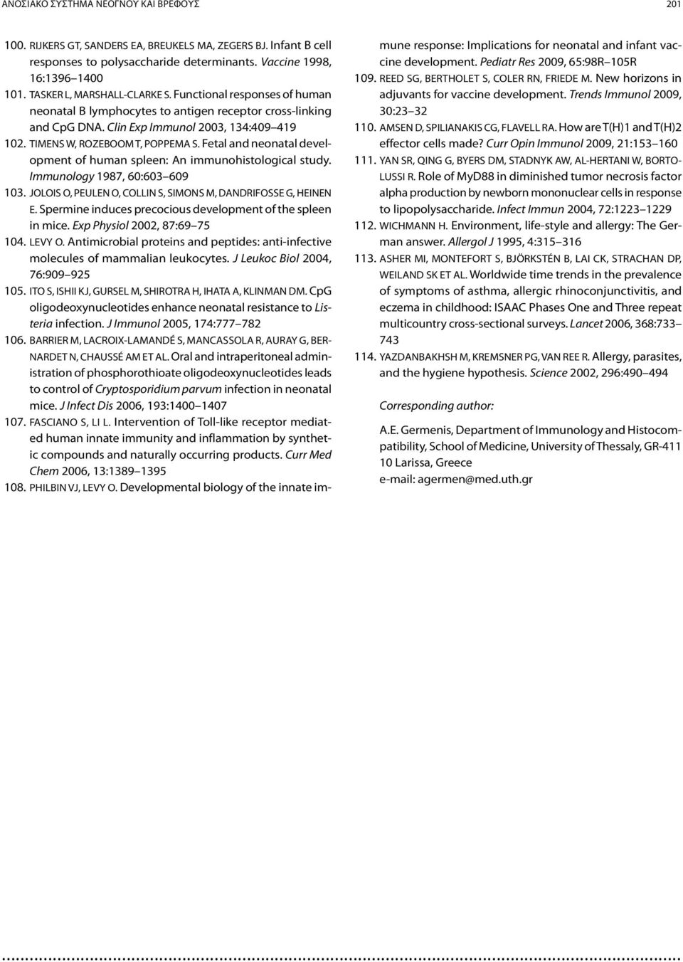 TIMENS W, ROZEBOOM T, POPPEMA S. Fetal and neonatal development of human spleen: An immunohistological study. Immunology 1987, 60:603 609 103.