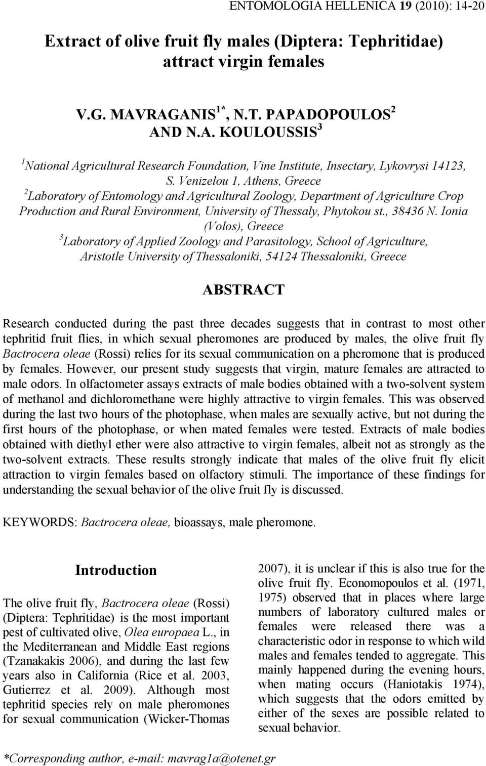 Ionia (Volos), Greece 3 Laboratory of Applied Zoology and Parasitology, School of Agriculture, Aristotle University of Thessaloniki, 54124 Thessaloniki, Greece ABSTRACT Research conducted during the