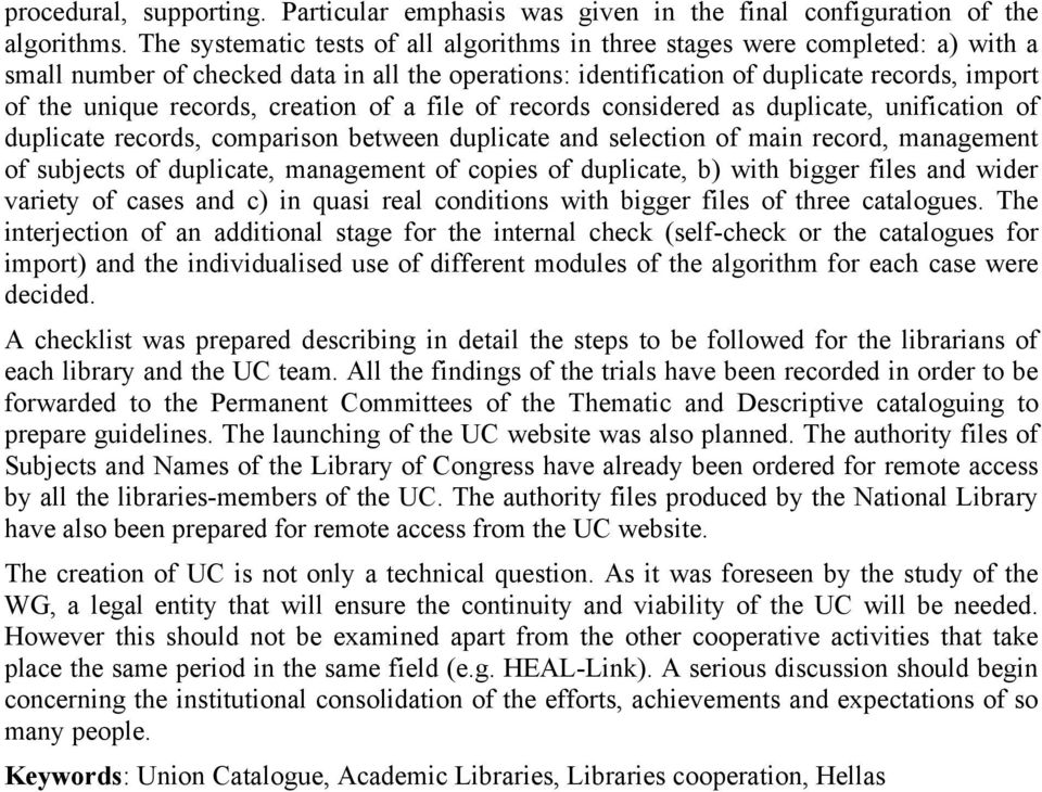 creation of a file of records considered as duplicate, unification of duplicate records, comparison between duplicate and selection of main record, management of subjects of duplicate, management of