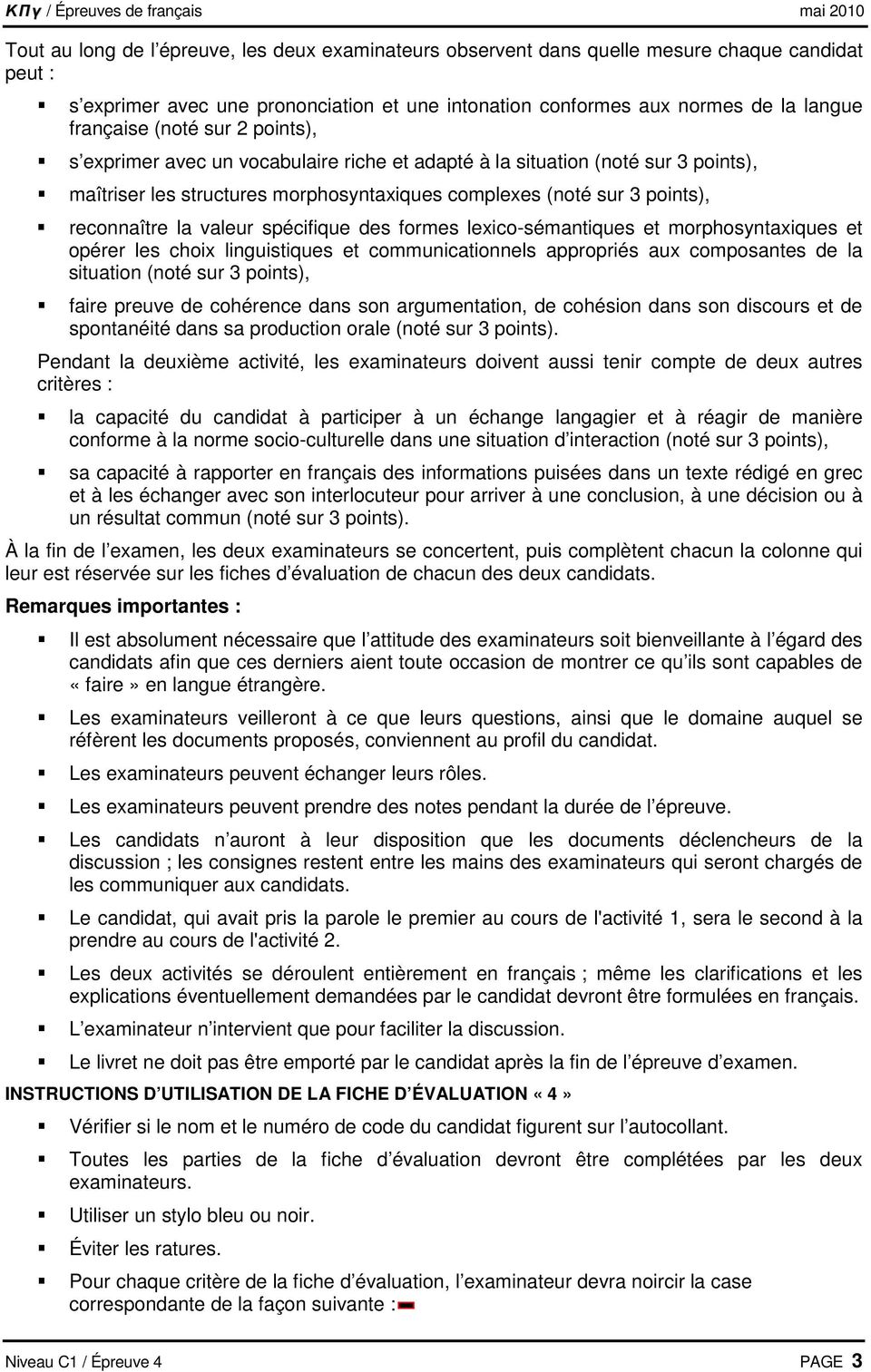 spécifique des formes lexico-sémantiques et morphosyntaxiques et opérer les choix linguistiques et communicationnels appropriés aux composantes de la situation (noté sur 3 points), faire preuve de