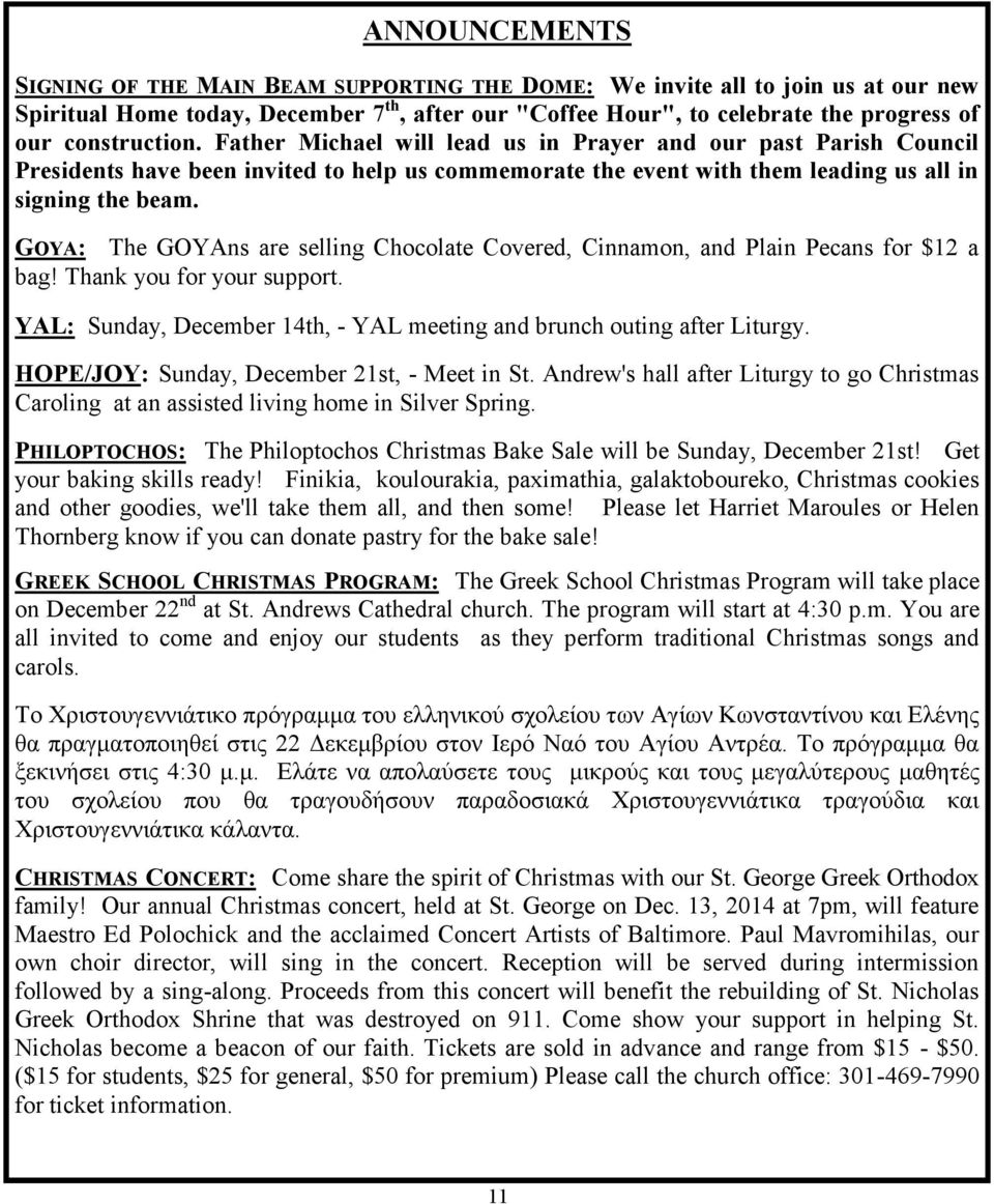 GOYA: The GOYAns are selling Chocolate Covered, Cinnamon, and Plain Pecans for $12 a bag! Thank you for your support. YAL: Sunday, December 14th, - YAL meeting and brunch outing after Liturgy.