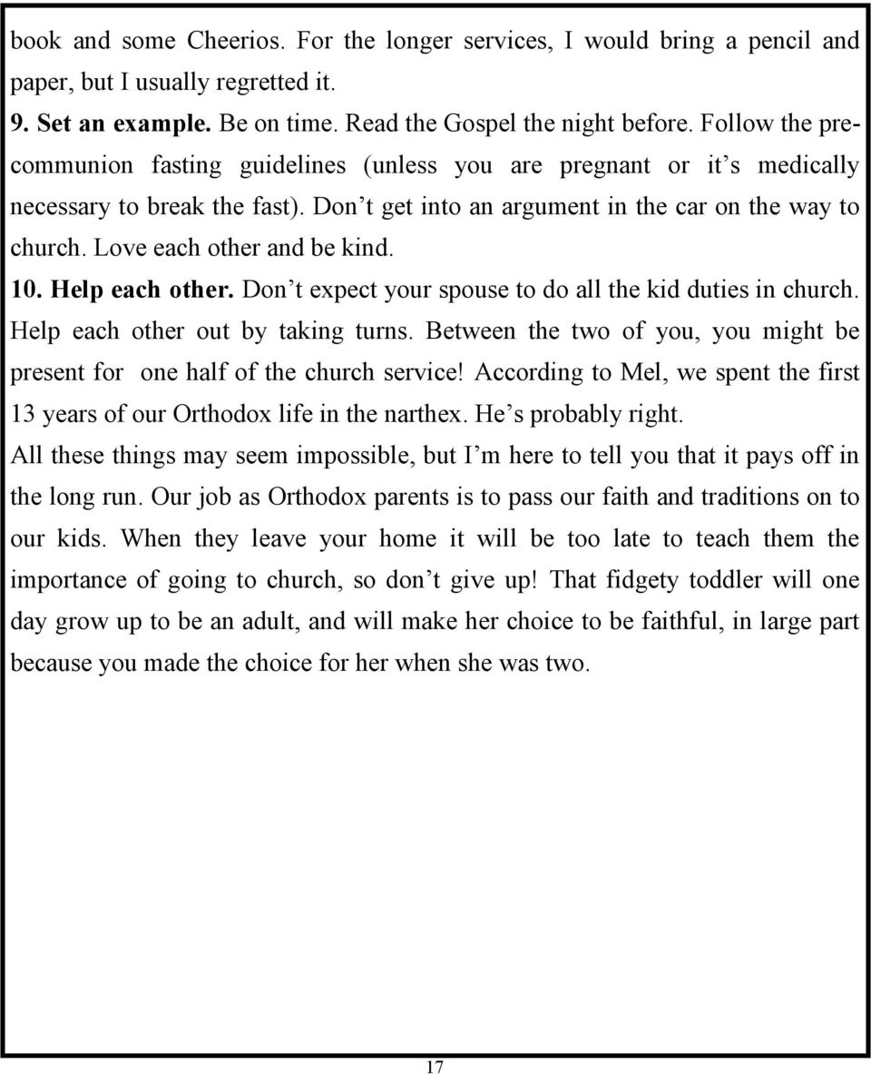 Love each other and be kind. 10. Help each other. Don t expect your spouse to do all the kid duties in church. Help each other out by taking turns.