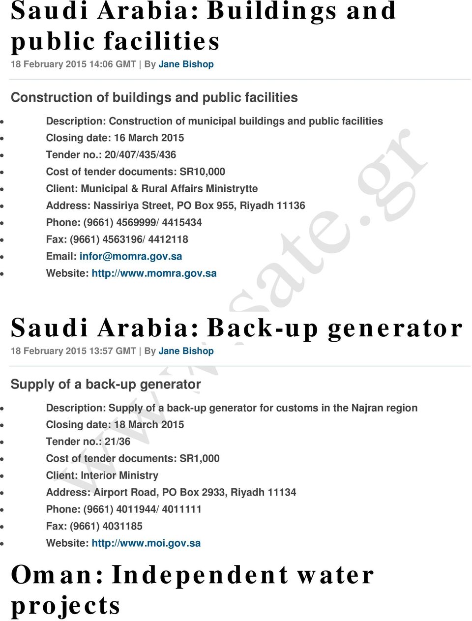 : 20/407/435/436 Cost of tender documents: SR10,000 Client: Municipal & Rural Affairs Ministrytte Address: Nassiriya Street, PO Box 955, Riyadh 11136 Phone: (9661) 4569999/ 4415434 Fax: (9661)