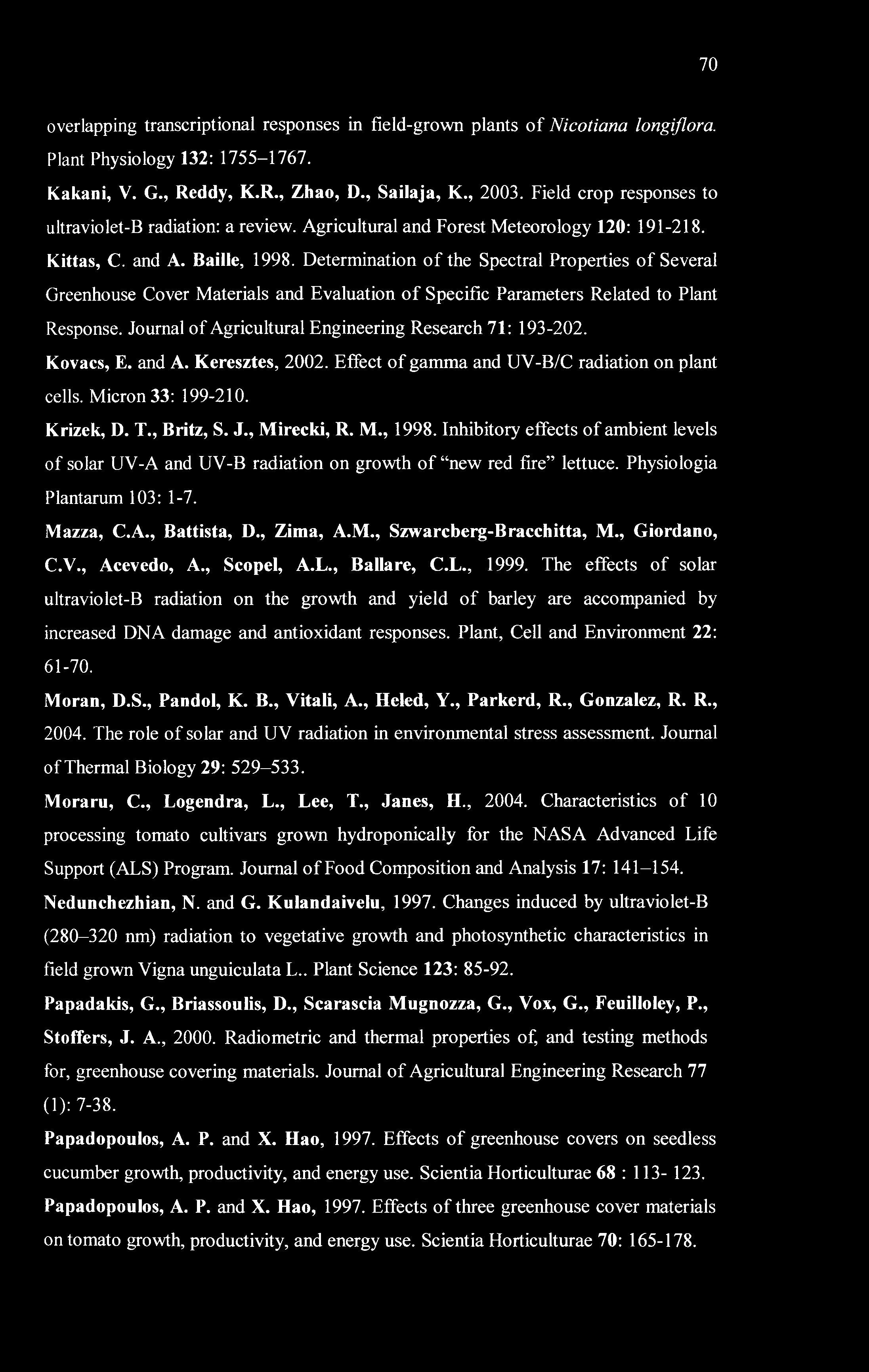 70 overlapping transcriptional responses in field-grown plants of Nicotiana longiflora. Plant Physiology 132: 1755-1767. Kakani, V. G., Reddy, K.R., Zhao, D., Sailaja, K., 2003.