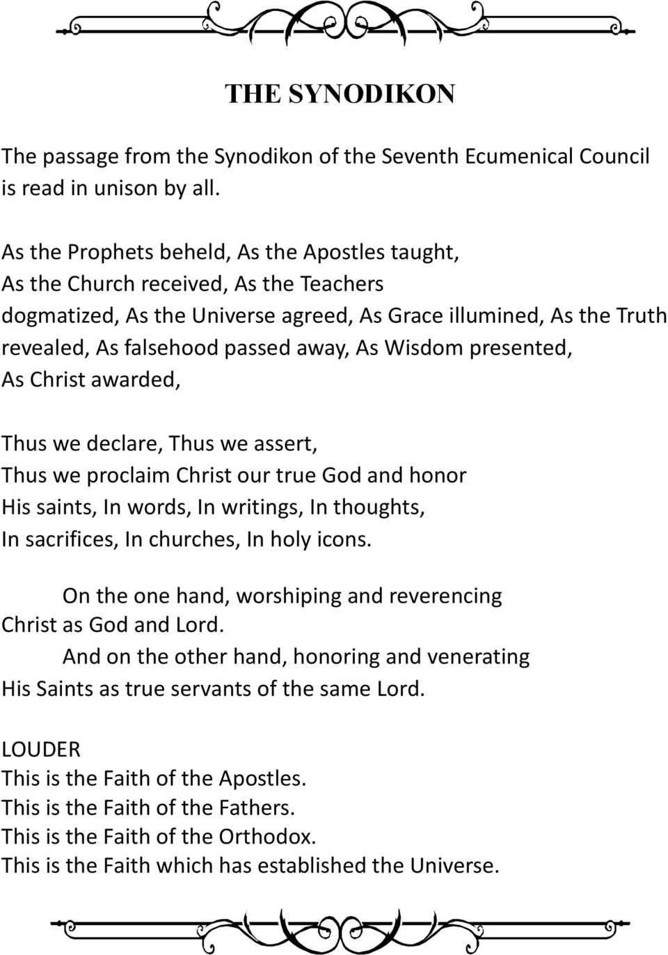 Wisdom presented, As Christ awarded, Thus we declare, Thus we assert, Thus we proclaim Christ our true God and honor His saints, In words, In writings, In thoughts, In sacrifices, In churches, In