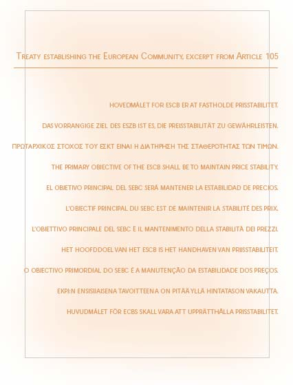 Κατά τη συνεδρίαση που πραγματοποίησε στις 8 Μαΐου 2003 το ΔΣ της ΕΚΤ διευκρίνισε ότι στο πλαίσιο του στόχου της σταθερότητας των τιμών, επιδίωξή της θα είναι η διατήρηση του πληθωρισμού σε επίπεδα