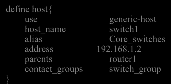 Individual Node Configuration define host{ use generic-host host_name switch1