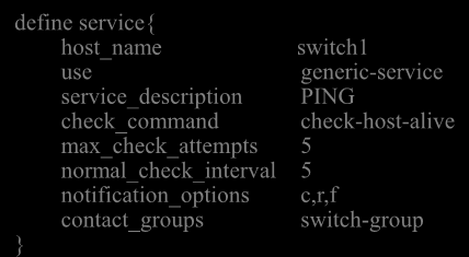 Individual Service Configuration define service{ host_name switch1 use generic-service service_description PING