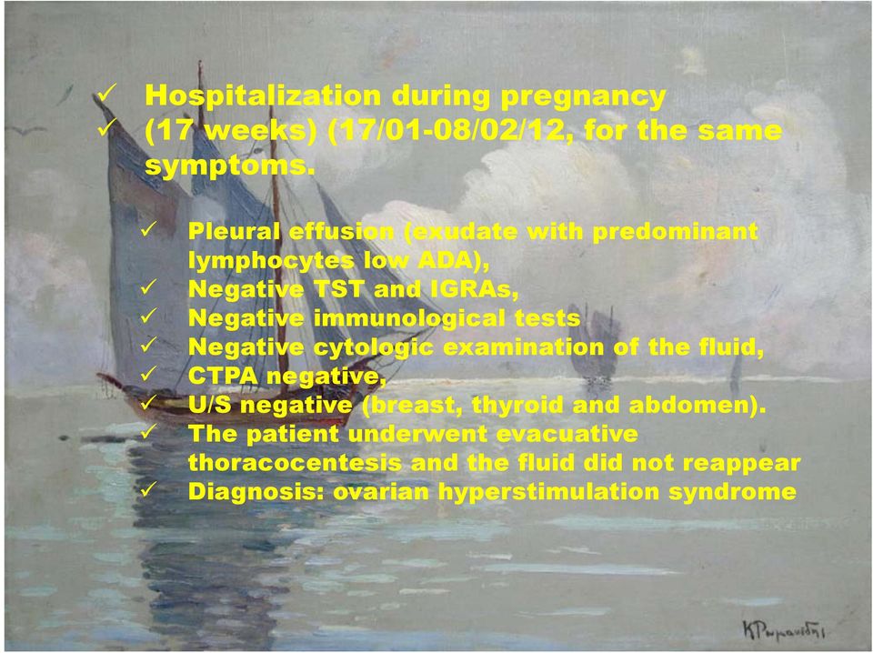 immunological tests Negative cytologic examination of the fluid, CTPA negative, U/S negative (breast,