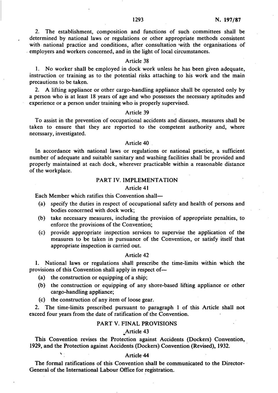 after consultation 'with the organisations of employers and workers concerned, and in the light of local circumstances. Article 38 1.