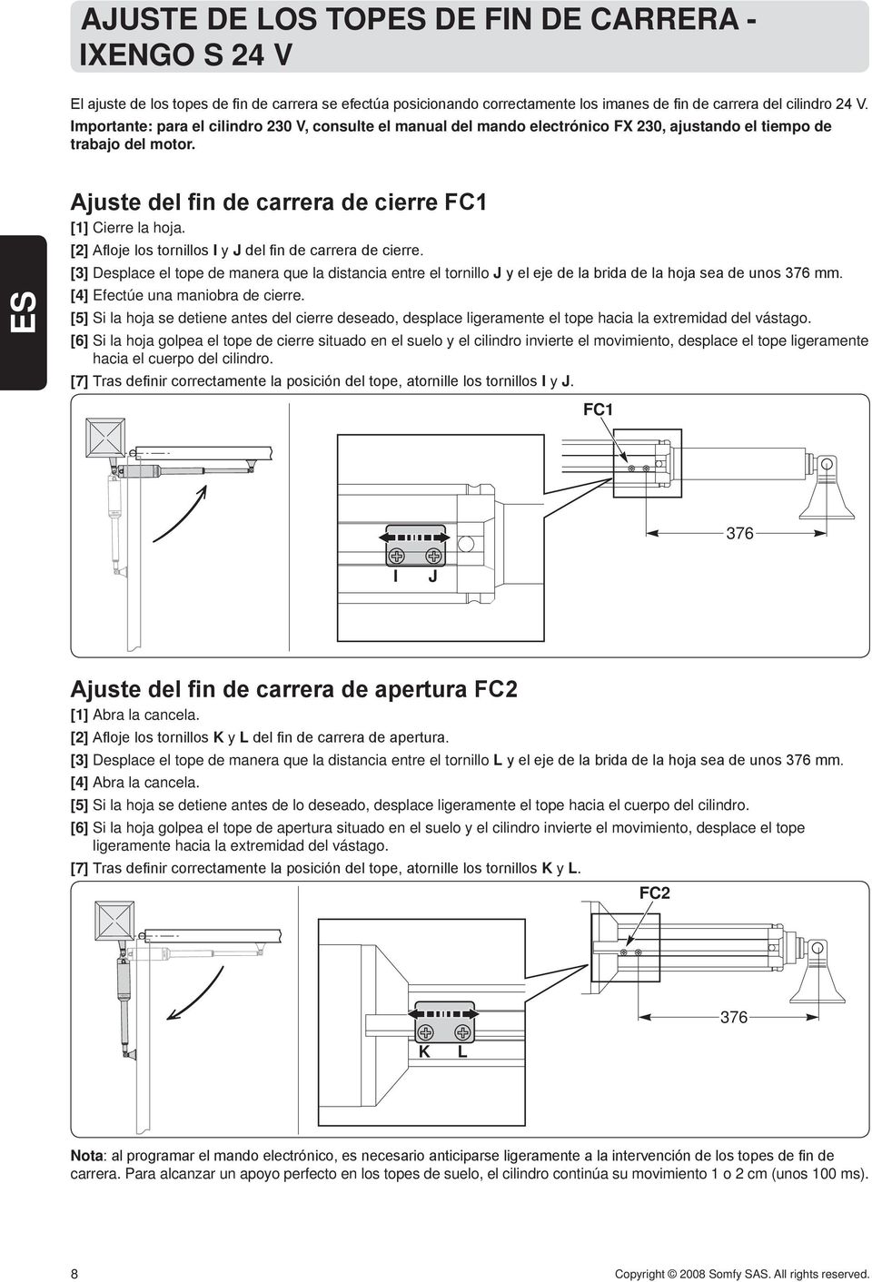 [2] Afloje los tornillos I y J del fin de carrera de cierre. [3] Desplace el tope de manera que la distancia entre el tornillo J y el eje de la brida de la hoja sea de unos 376 mm.