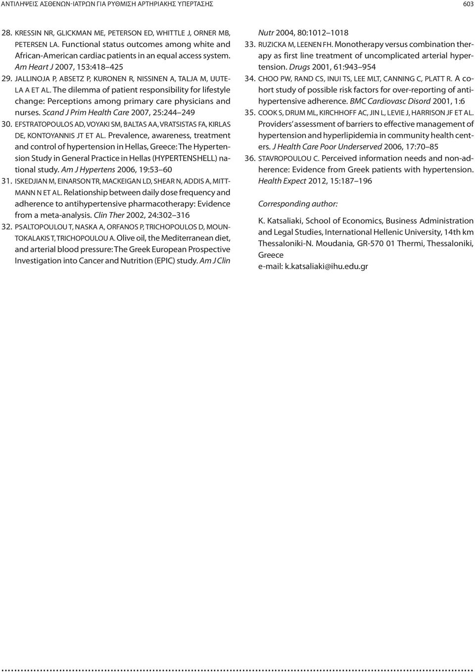 JALLINOJA P, ABSETZ P, KURONEN R, NISSINEN A, TALJA M, UUTE- LA A ET AL. The dilemma of patient responsibility for lifestyle change: Perceptions among primary care physicians and nurses.