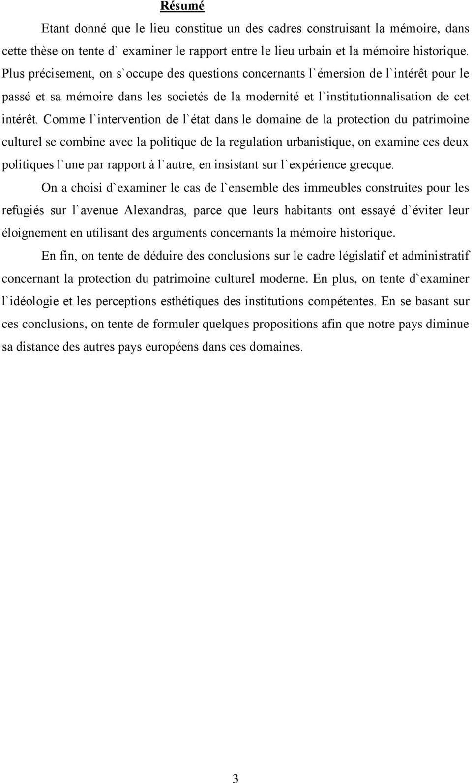 Comme l`intervention de l`état dans le domaine de la protection du patrimoine culturel se combine avec la politique de la regulation urbanistique, on examine ces deux politiques l`une par rapport à