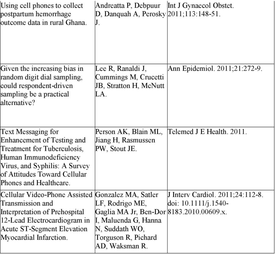 Lee R, Ranaldi J, Cummings M, Crucetti JB, Stratton H, McNutt LA. Ann Epidemiol. 2011;21:272-9.